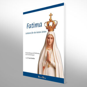 Fatima - Leitstern für die letzten Zeiten